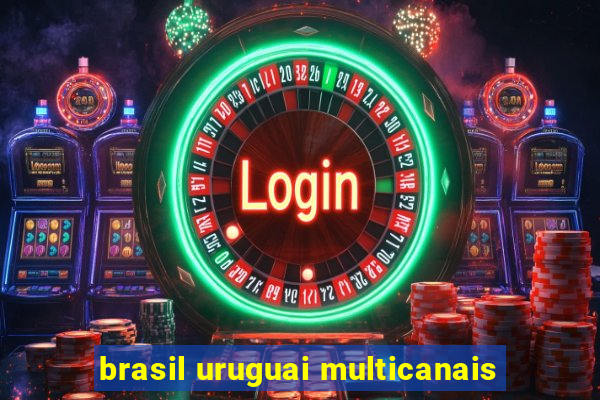 brasil uruguai multicanais